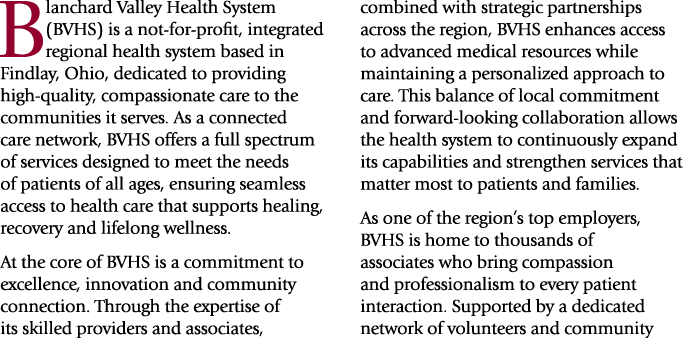 Blanchard Valley Health System (BVHS) is a not for profit, integrated regional health system based in Findlay, Ohio, ...
