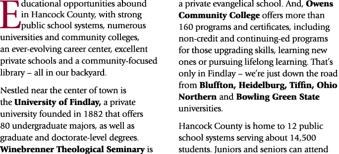 Educational opportunities abound in Hancock County, with strong public school systems, numerous universities and comm...