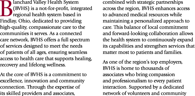 Blanchard Valley Health System (BVHS) is a not for profit, integrated regional health system based in Findlay, Ohio, ...