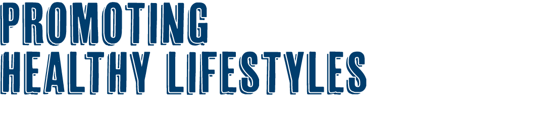 PROMOTING HEALTHY LIFESTYLES 