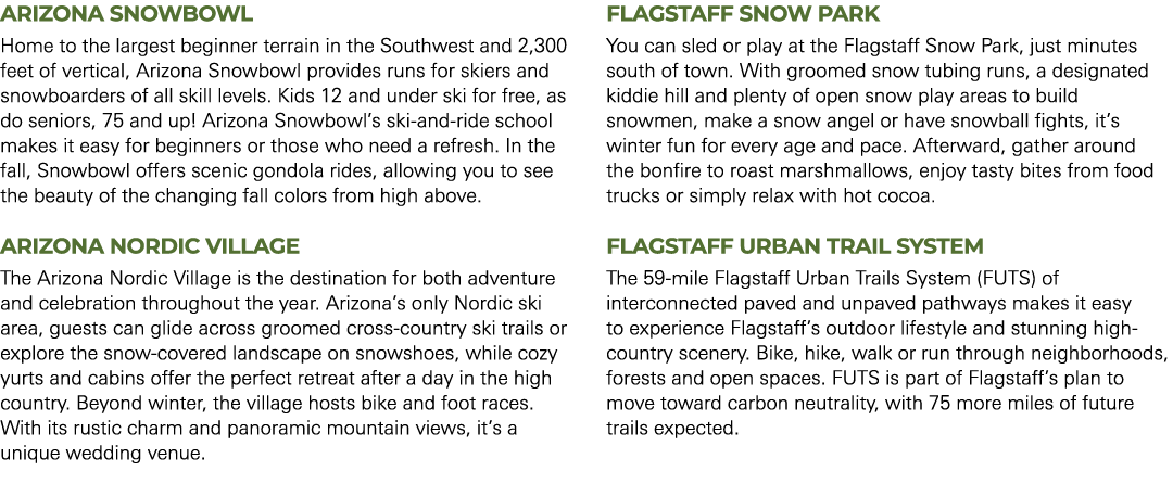 Arizona Snowbowl Home to the largest beginner terrain in the Southwest and 2,300 feet of vertical, Arizona Snowbowl p...