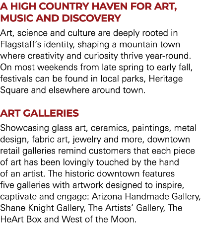 A HIGH COUNTRY HAVEN FOR ART, MUSIC AND DISCOVERY Art, science and culture are deeply rooted in Flagstaff’s identity,...