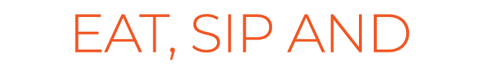 EAT, SIP AND