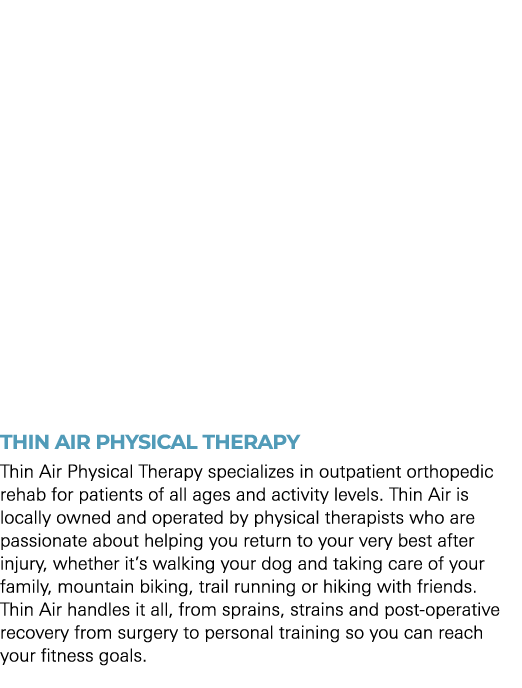 THIN AIR PHYSICAL THERAPY Thin Air Physical Therapy specializes in outpatient orthopedic rehab for patients of all ag...