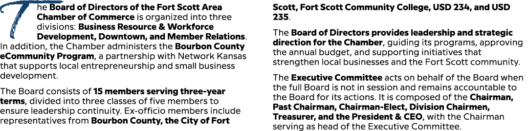 The Board of Directors of the Fort Scott Area Chamber of Commerce is organized into three divisions: Business Resourc...