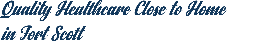 Quality Healthcare Close to Home in Fort Scott