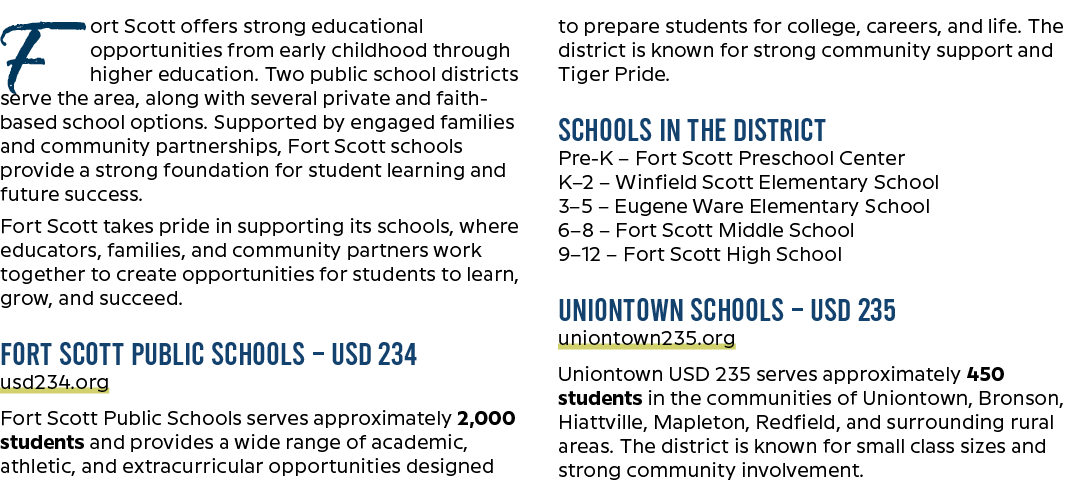 Fort Scott offers strong educational opportunities from early childhood through higher education. Two public school d...