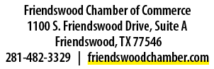 Friendswood Chamber of Commerce 1100 S. Friendswood Drive, Suite A Friendswood, TX 77546 281 482 3329 | friendswoodch...