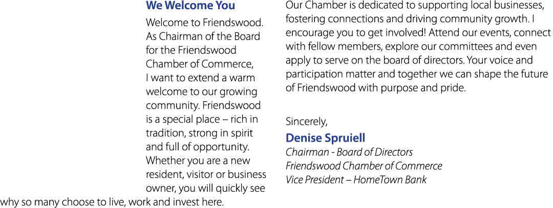 We Welcome You Welcome to Friendswood. As Chairman of the Board for the Friendswood Chamber of Commerce, I want to ex...