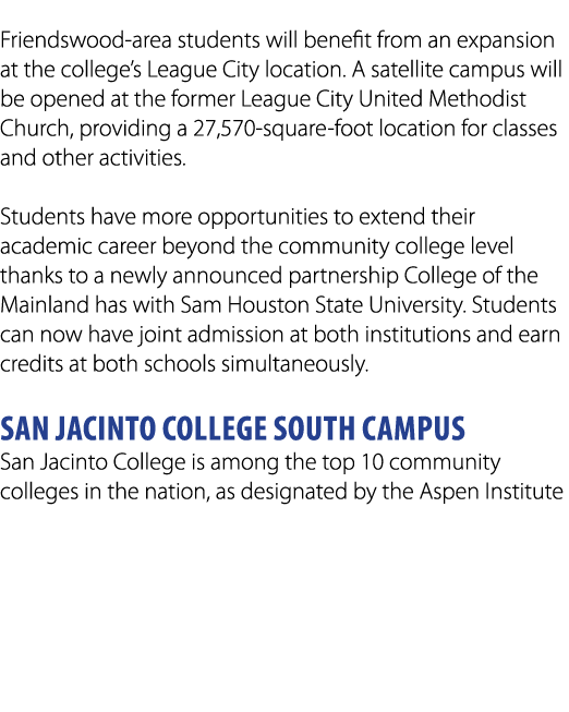  Friendswood area students will benefit from an expansion at the college’s League City location. A satellite campus w...