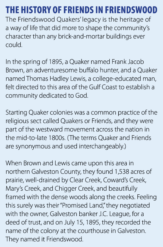 THE HISTORY OF FRIENDS IN FRIENDSWOOD The Friendswood Quakers’ legacy is the heritage of a way of life that did more ...