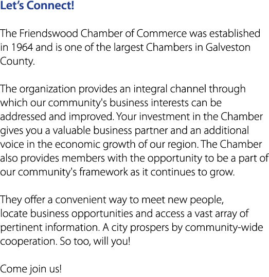 Let’s Connect! The Friendswood Chamber of Commerce was established in 1964 and is one of the largest Chambers in Galv...