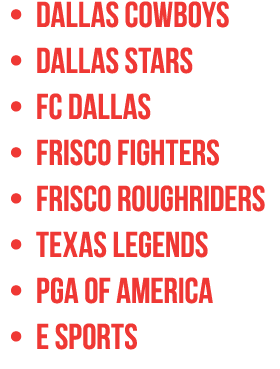 Dallas Cowboys Dallas Stars FC Dallas Frisco fighters Frisco RoughRiders Texas Legends PGA of America E Sports