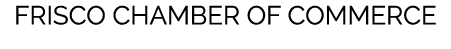 FRISCO CHAMBER OF COMMERCE