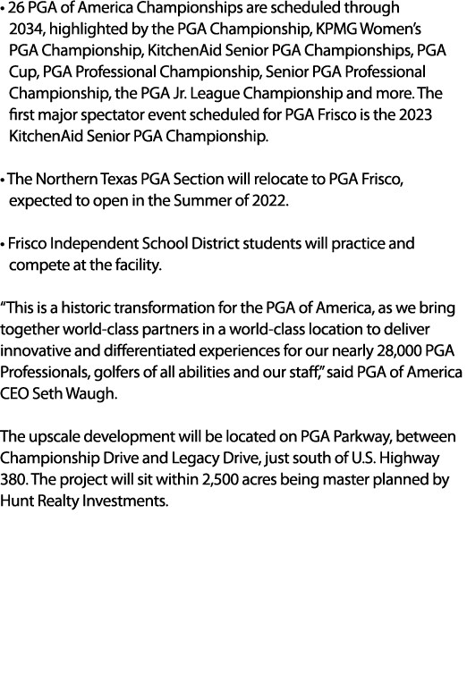 • 26 PGA of America Championships are scheduled through 2034, highlighted by the PGA Championship, KPMG Women’s PGA C...