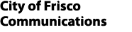 City of Frisco Communications