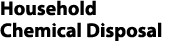 Household Chemical Disposal