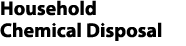 Household Chemical Disposal