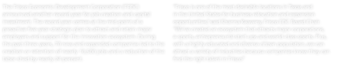 The Frisco Economic Development Corporation (FEDC) announced another record year for job creation and capital investm...
