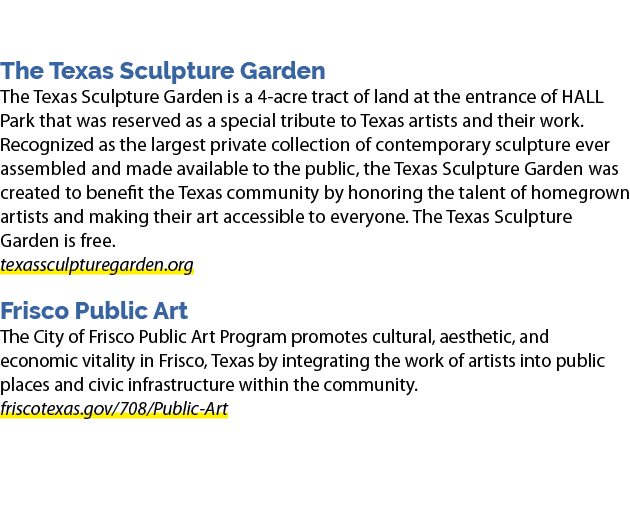 The Texas Sculpture Garden The Texas Sculpture Garden is a 4 acre tract of land at the entrance of HALL Park that was...