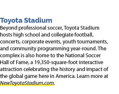 Toyota Stadium Beyond professional soccer, Toyota Stadium hosts high school and collegiate football, concerts, corpor...