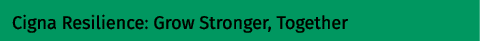 Cigna Resilience: Grow Stronger, Together