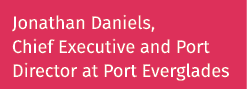 Jonathan Daniels, Chief Executive and Port Director at Port Everglades