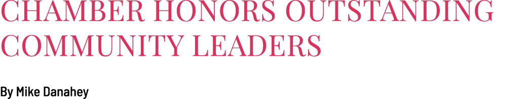 Chamber honors outstanding community leaders By Mike Danahey