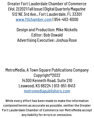 Greater Fort Lauderdale Chamber of Commerce ﻿(Vol. 2) 2021 Fall Issue | Digital Quarterly Magazine 512 NE 3rd Ave., F...