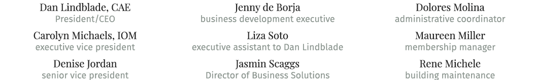 Dan Lindblade, CAE President/CEO Carolyn Michaels, IOM executive vice president Denise Jordan senior vice president J...