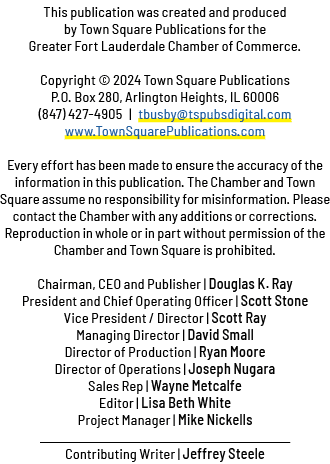 This publication was created and produced by Town Square Publications for the Greater Fort Lauderdale Chamber of Comm...