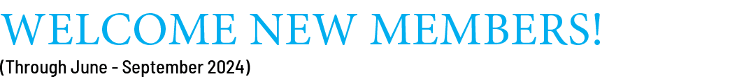 Welcome New Members! (Through June September 2024)
