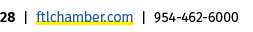 28 | ftlchamber.com | 954 462 6000