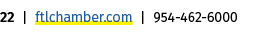 22 | ftlchamber.com | 954 462 6000