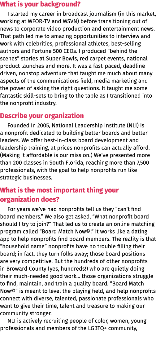 What is your background  I started my career in broadcast journalism (in this market, working at WFOR-TV and WSVN) be   