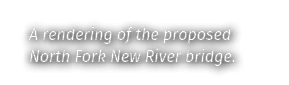 A rendering of the proposed North Fork New River bridge 