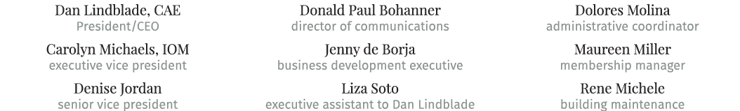 Dan Lindblade, CAE President CEO Carolyn Michaels, IOM executive vice president Denise Jordan senior vice president D   