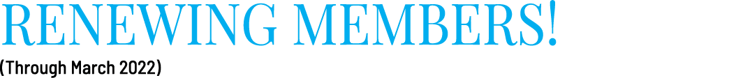 RENEWING MEMBERS  (Through March 2022)