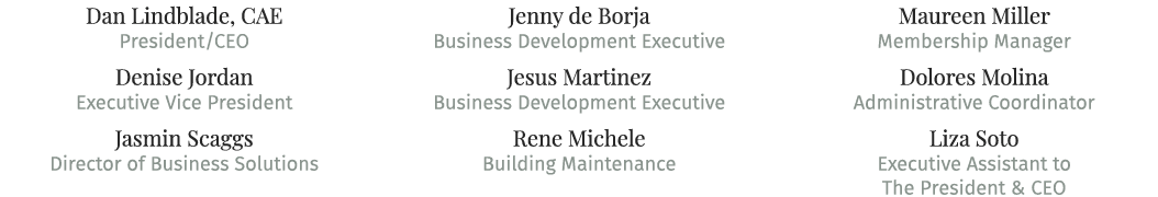 Dan Lindblade, CAE President/CEO Denise Jordan Executive Vice President Jasmin Scaggs Director of Business Solutions ...