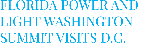 Florida Power and Light Washington Summit Visits D.C.