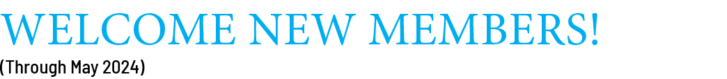 Welcome New Members! (Through May 2024)