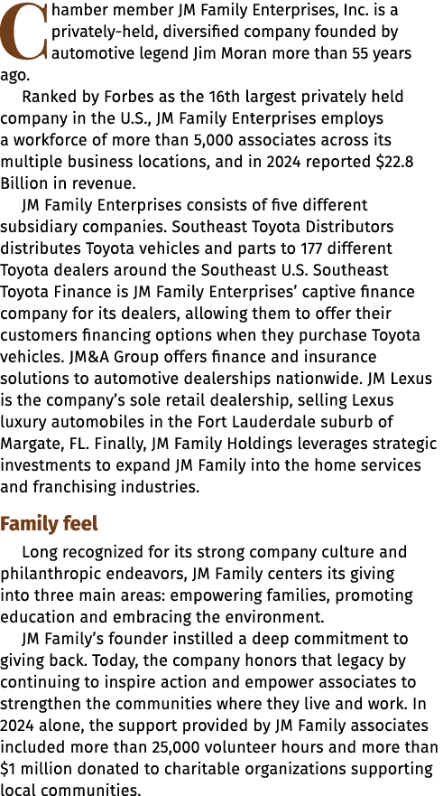 Chamber member JM Family Enterprises, Inc. is a privately held, diversified company founded by automotive legend Jim ...