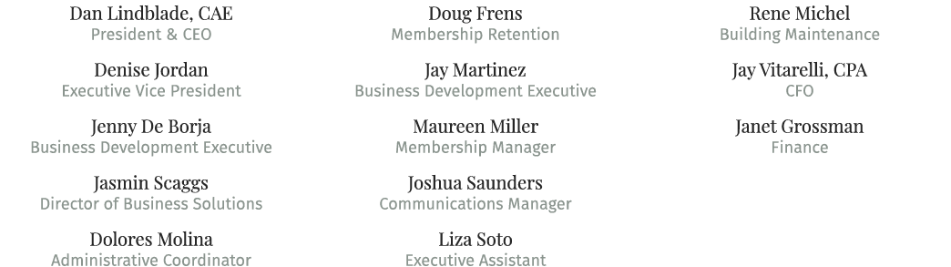 Dan Lindblade, CAE President & CEO Denise Jordan Executive Vice President Jenny De Borja Business Development Executi...