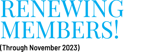 RENEWING MEMBERS! (Through November 2023)