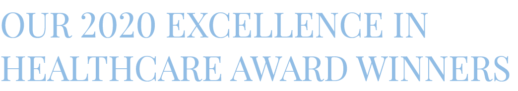 Our 2020 Excellence in Healthcare Award Winners
