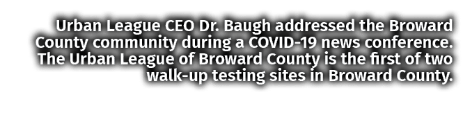 Urban League CEO Dr  Baugh addressed the Broward County community during a COVID-19 news conference  The Urban League   
