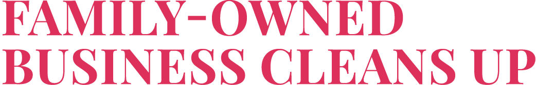 Family owned Business Cleans Up