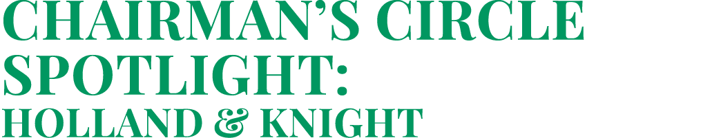 Chairman’s Circle Spotlight: Holland & Knight