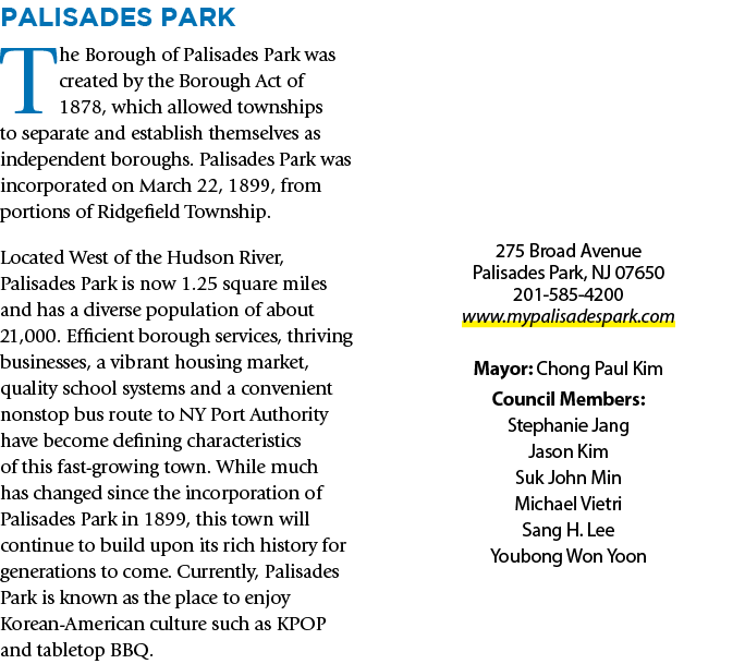 Palisades Park The Borough of Palisades Park was created by the Borough Act of 1878, which allowed townships to separ...