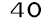 40